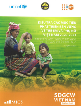 Điều tra các chỉ tiêu SDG về Trẻ em và Phụ nữ Việt Nam 2020-2021: Các kết quả về lĩnh vực sức khoẻ sinh sản và sức khoẻ tình dục