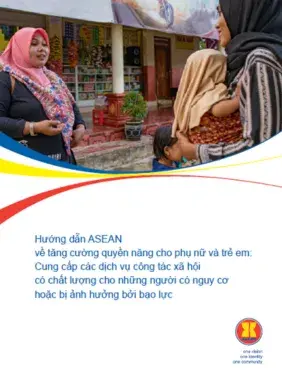 Hướng dẫn ASEAN về tăng cường quyền năng cho phụ nữ và trẻ em: Cung cấp các dịch vụ công tác xã hội có chất lượng cho những người có nguy cơ hoặc bị ảnh hưởng bởi bạo lực