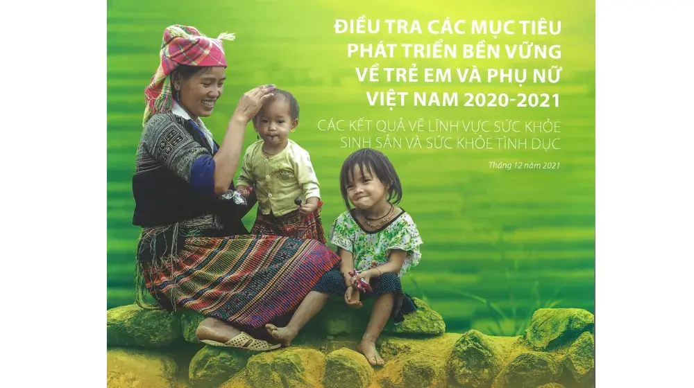 Điều tra các chỉ tiêu SDG về Trẻ em và Phụ nữ Việt Nam 2020-2021: Các kết quả về lĩnh vực sức khoẻ sinh sản và sức khoẻ tình dục