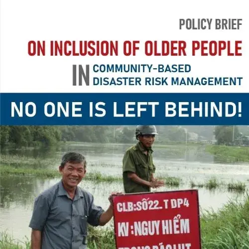 Policy brief on inclusion of older people in community-based disaster risk management: No one is left behind!